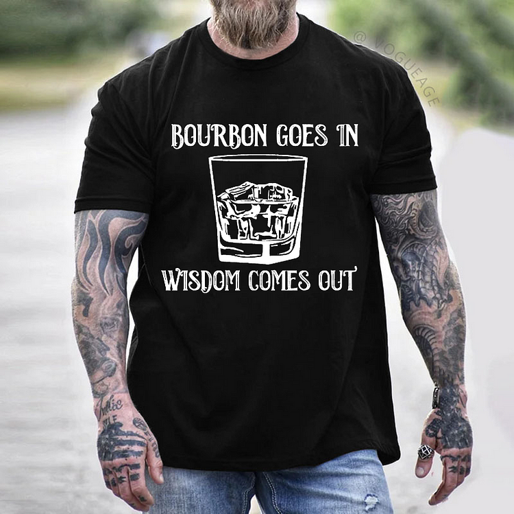 Bourbon Goes In Wisdom Comes Out Print Men's T-shirt