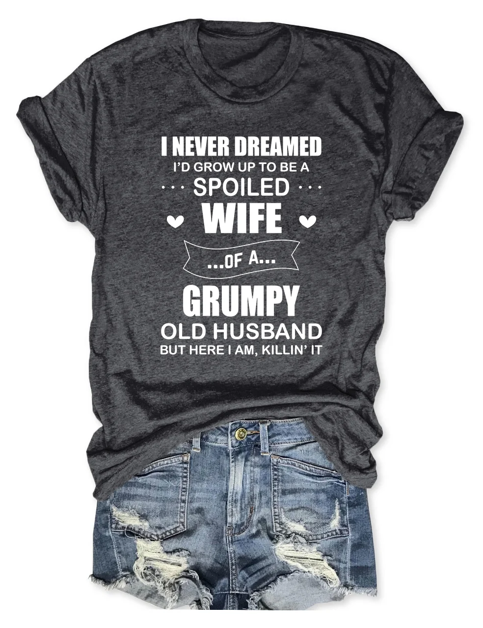 I Never Dreamed I'd Grow Up To Be A Spoiled Wife T-Shirt