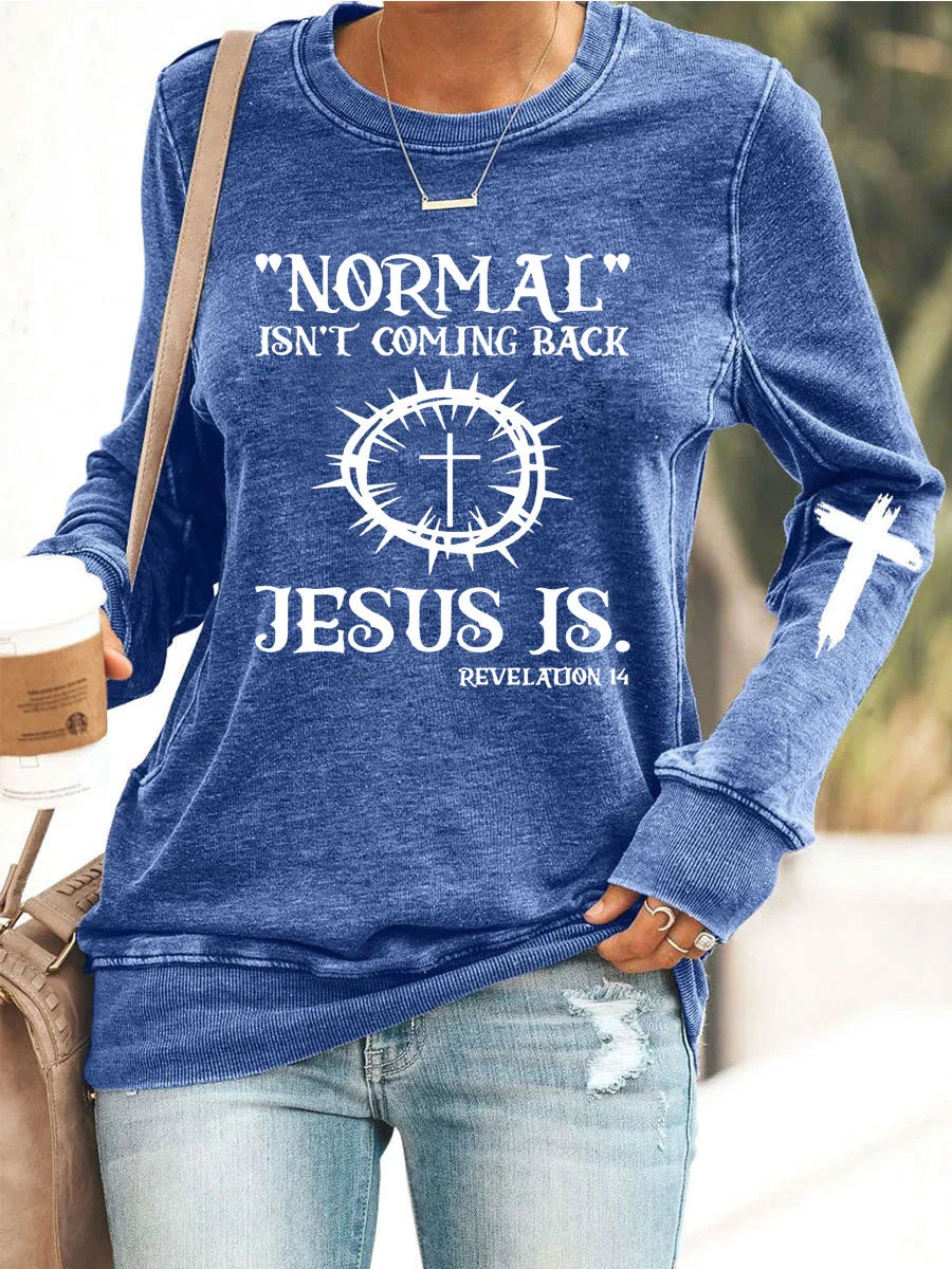 Jesus Has My Back, Normal Isn't Coming Back Jesus Is Womens Sweatshirt