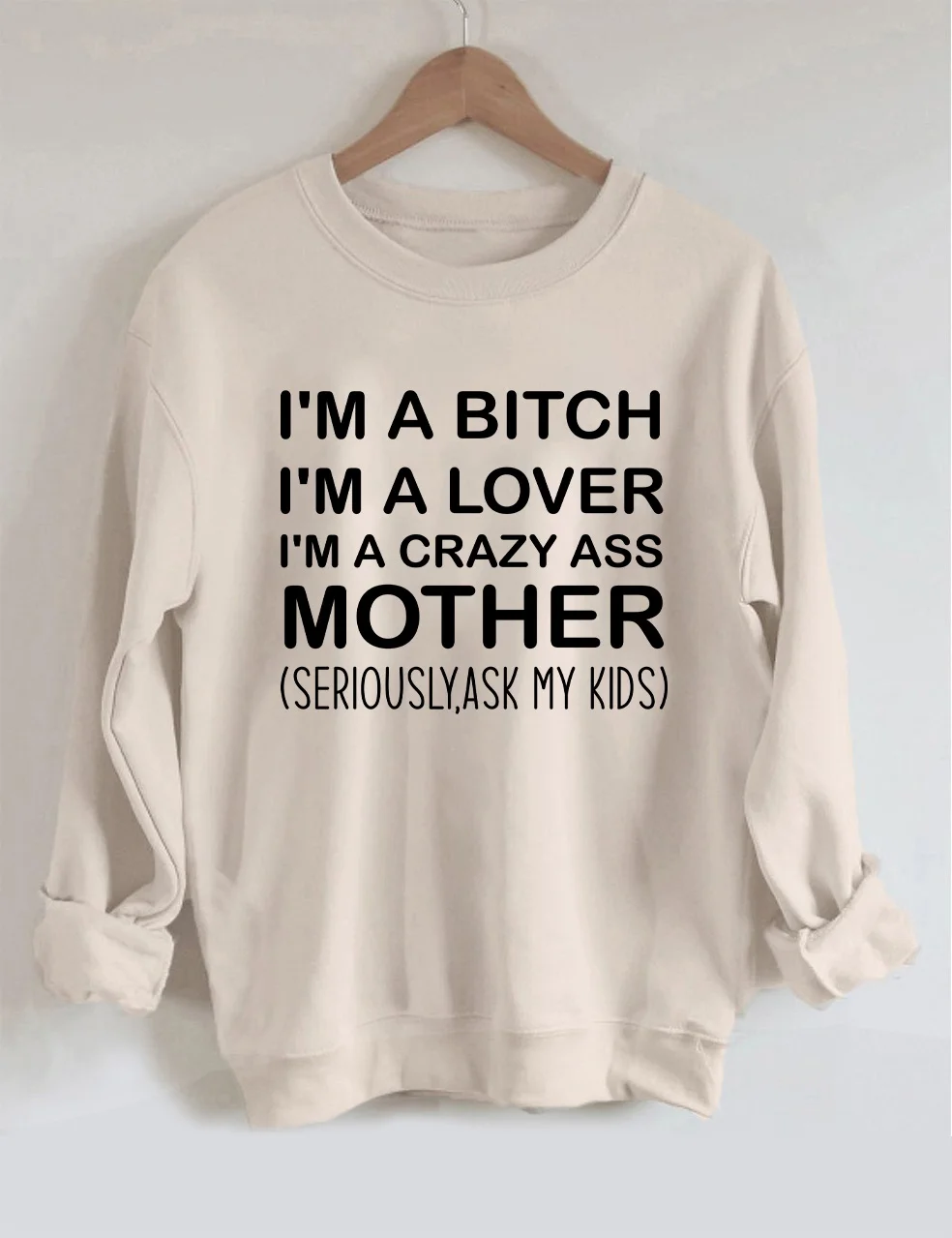 I'm A Crazy Ass Mother Sweatshirt