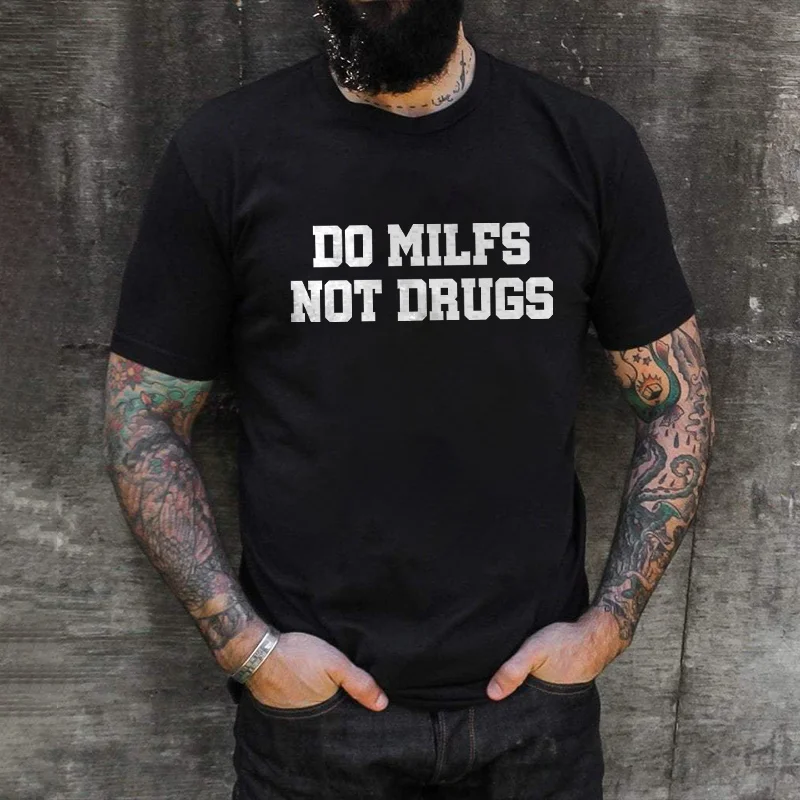 Do Milfs Not Drugs Printed T-shirt -  