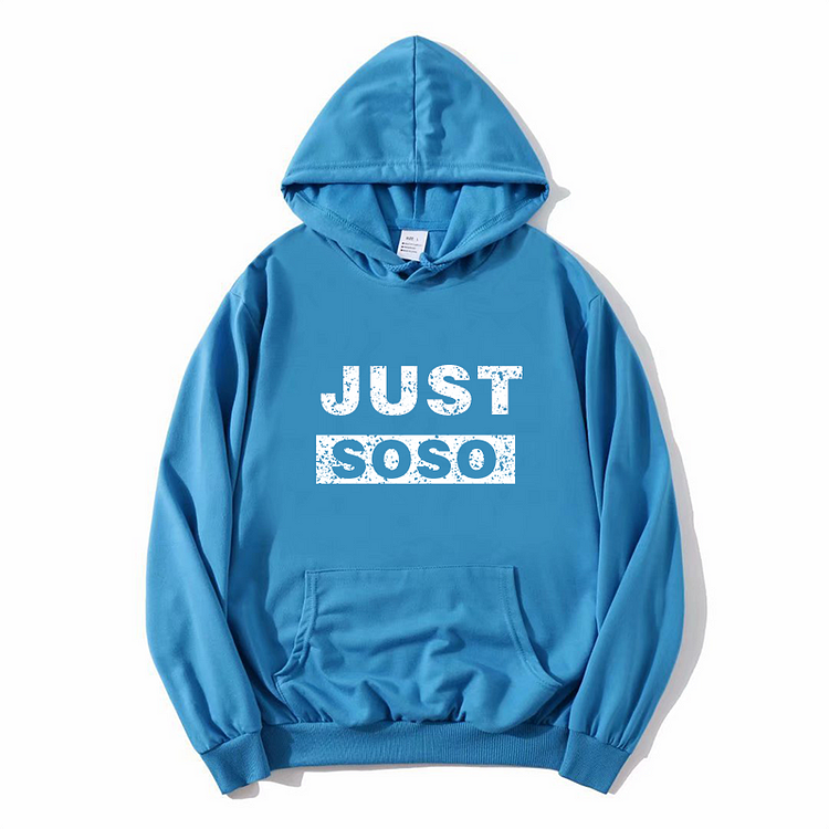 Unisex Just So So Hoodie New Arrival Winter Hoodie Pool Blue