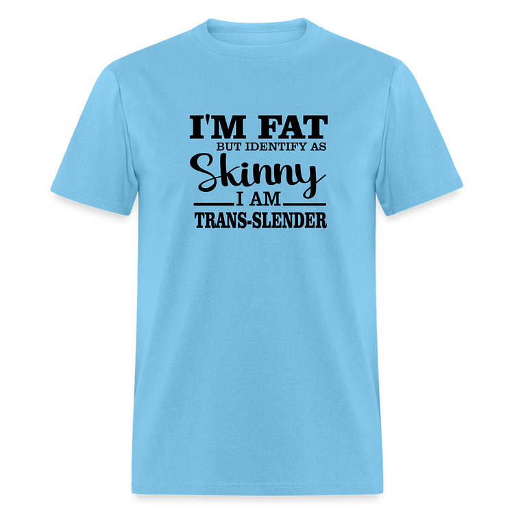 I'm fat but identify as skinny Classic T-Shirt