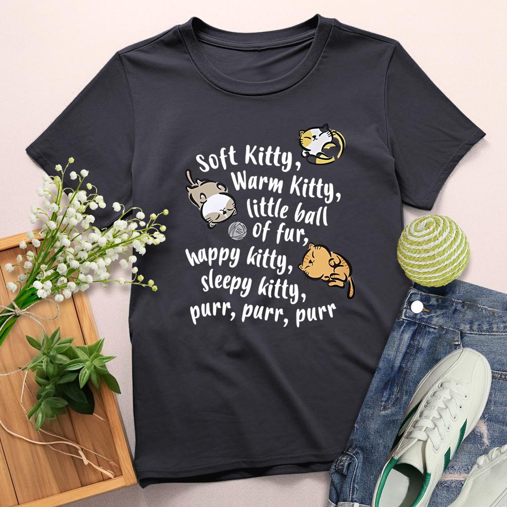 Soft Kitty,Warm Kitty Little ball of fur, happy kitty sleepy kitty, purr ,purr, Round Neck T-shirt-0025217-Guru-buzz