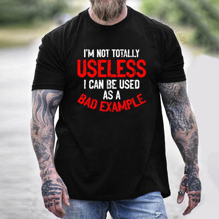 I'm Not Totally Useless I Can Be Used As A Bad Example T-shirt