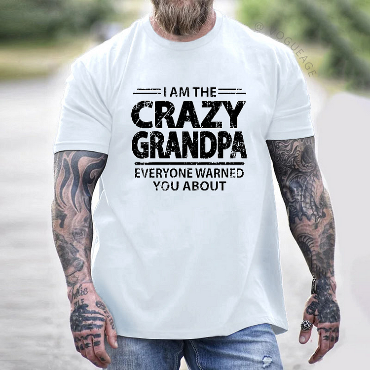 I Am The Crazy Grandpa Everyone Warned You About T-shirt