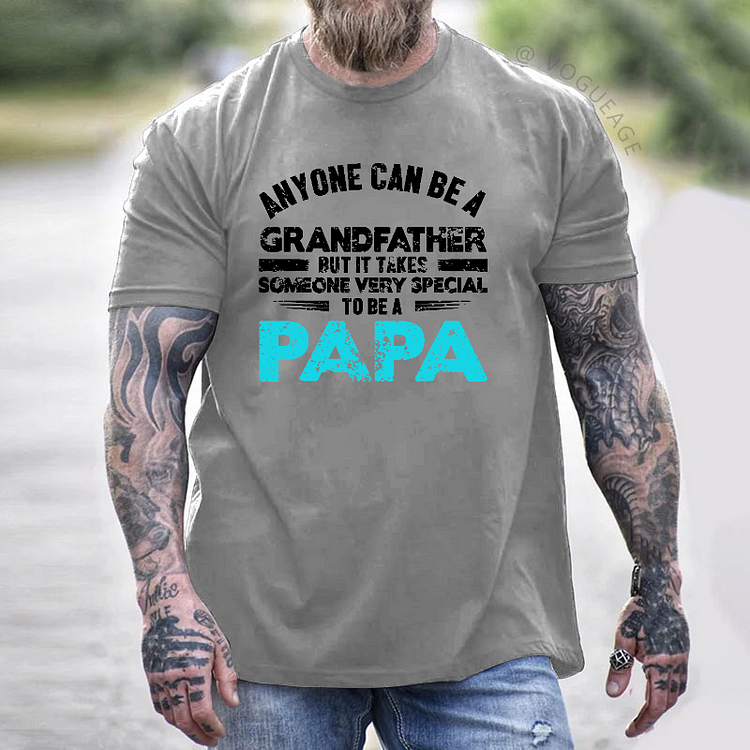 Anyone Can Be A Grandfather But It Take To Be A Papa T-shirt