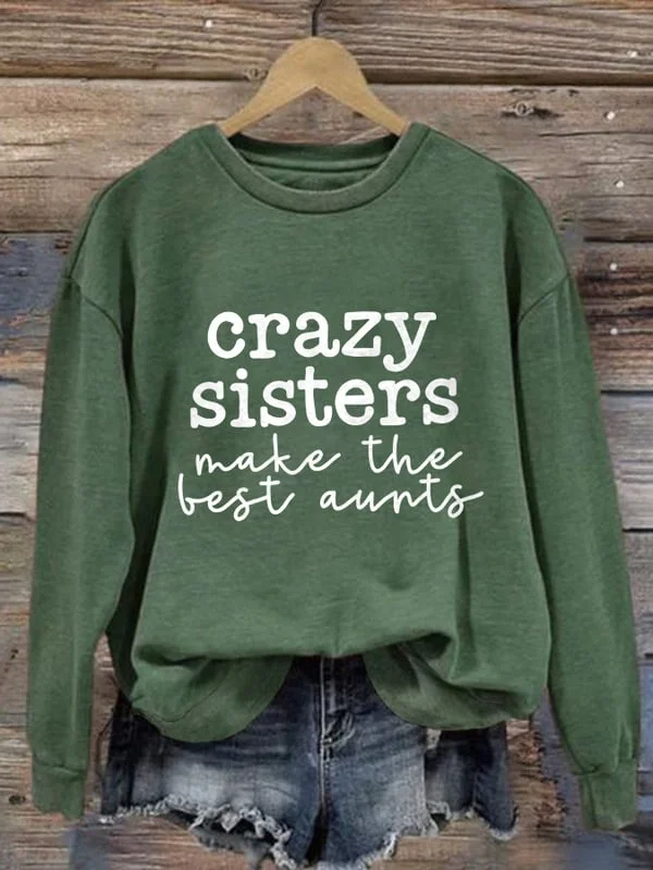 Retro Crazy Sisters Make the Best Aunts Print Sweatshirt