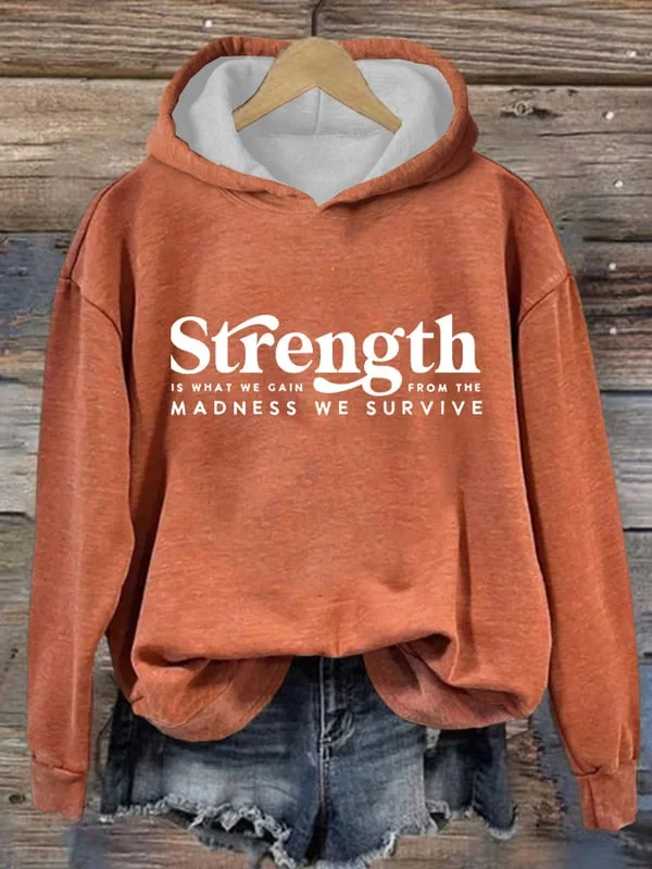 Women's Strength Is What We Gain From The Madness We Survive Printed Casual Sweatshirt