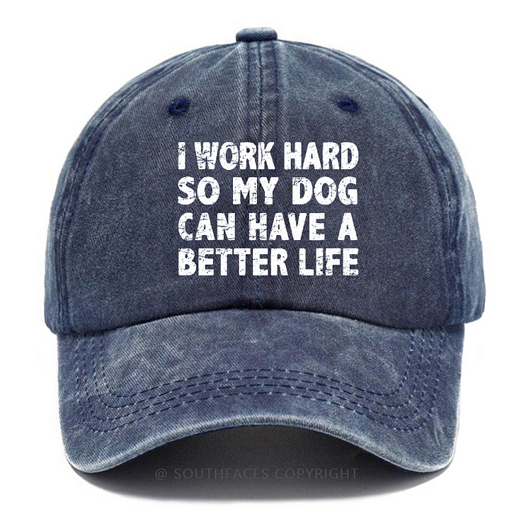 I Work Hard So My Dog Can Have A Better Life Funny Hats