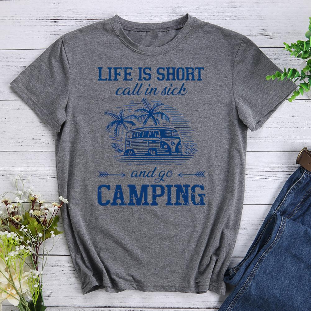 life is short call in sick and go camping Round Neck T-shirt-0022551-Guru-buzz