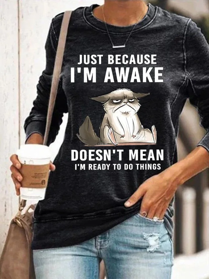 Women's Just Because Im Awake Doesnt Mean I'm Read To Do Things Long Sleeve Crew Neck Sweatshirt