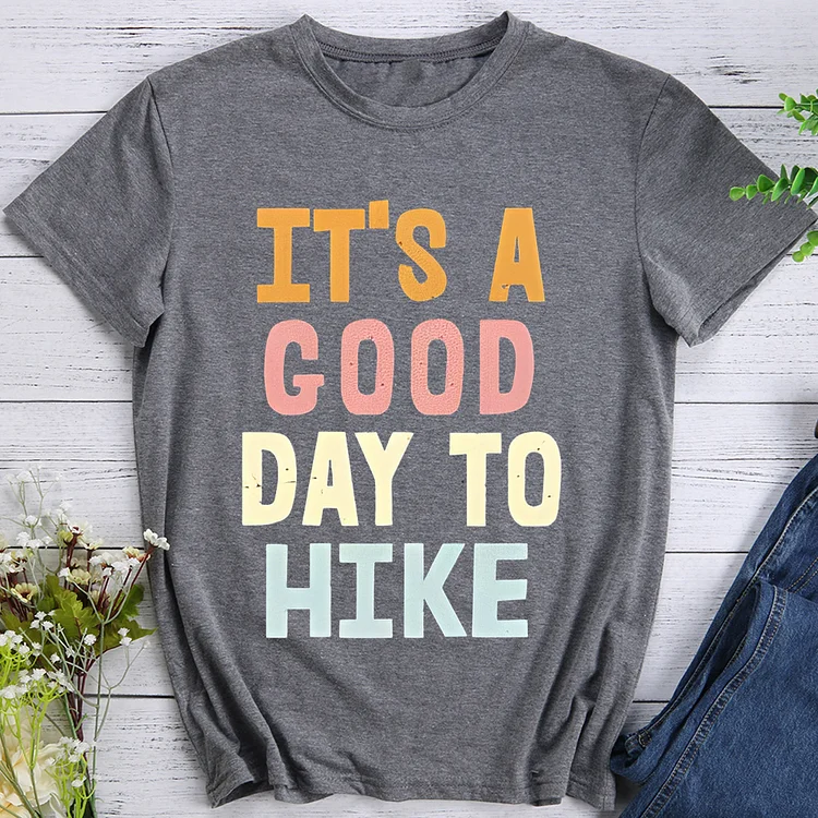 It's A Good Day To Take A Hike Hiking T-shirts