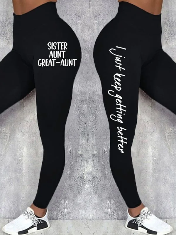 Women's Sister Aunt Great-Aunt I Just Keep Getting Better Print Leggings