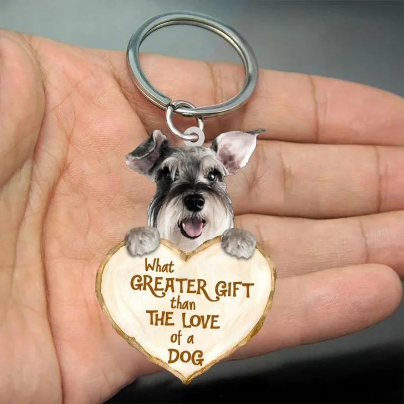 VigorDaily Schnauzer What Greater Gift Than The Love Of A Dog Acrylic Keychain GG019