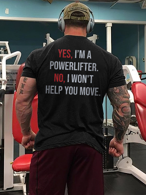 Yes, I'm A Powerlifter. No, I Won't Help You Move Printed Men's T-shirt WOLVES