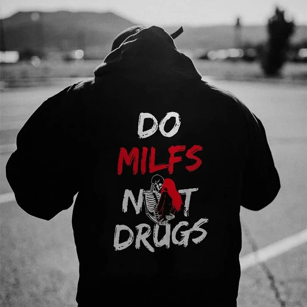 DO MILFS NOT DRUGS Dirty Talk Funny Graphic Casual Black Print Hoodie