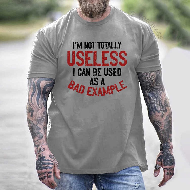 I'm Not Totally Useless I Can Be Used As A Bad Example T-shirt