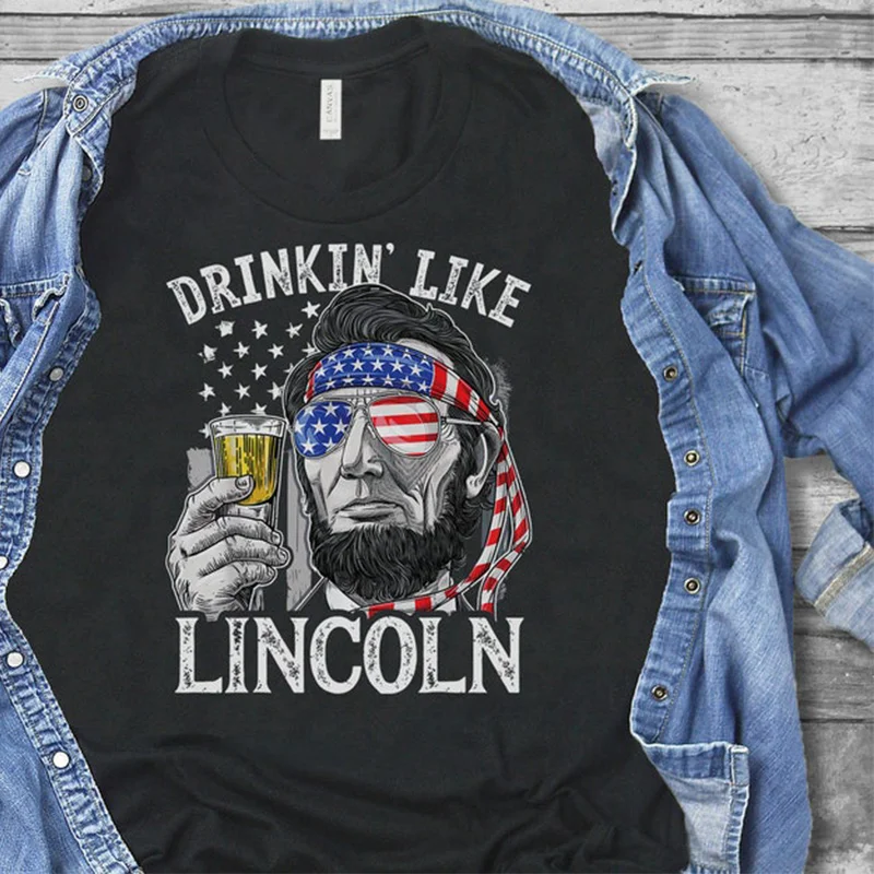 Drinkin' Like Lincoln Independence Day July 4th American Flag Drink Drunk T-Shirt Celebrating 4th Of July - Independence Day