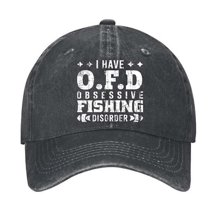 I Have OFD - Obsessive Fishing Disorder Hat
