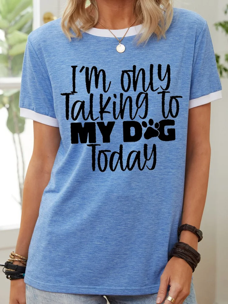 Bestdealfriday I Am Only Talking To My Dog Today Women's T-Shirt 11834471