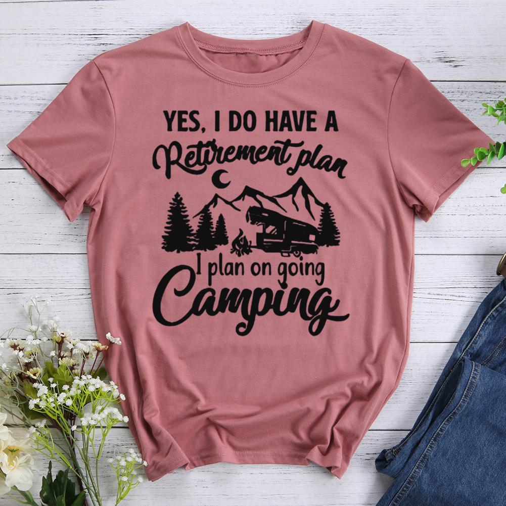 yes ,i do have a retirement plan i plan on going camping Round Neck T-shirt-0022517-Guru-buzz