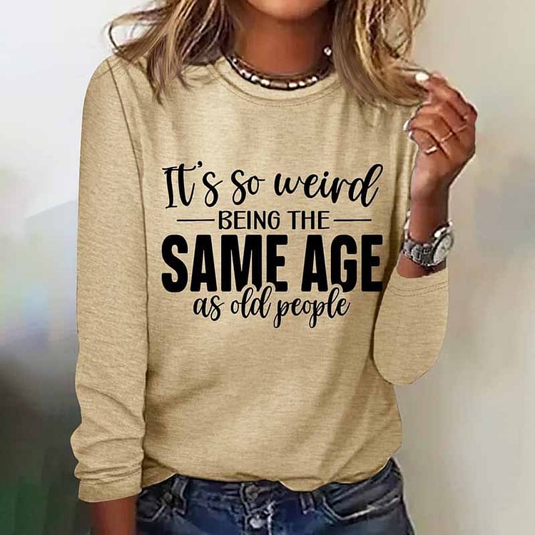 VChics It's Weird Being The Same Age As Old People T-Shirt