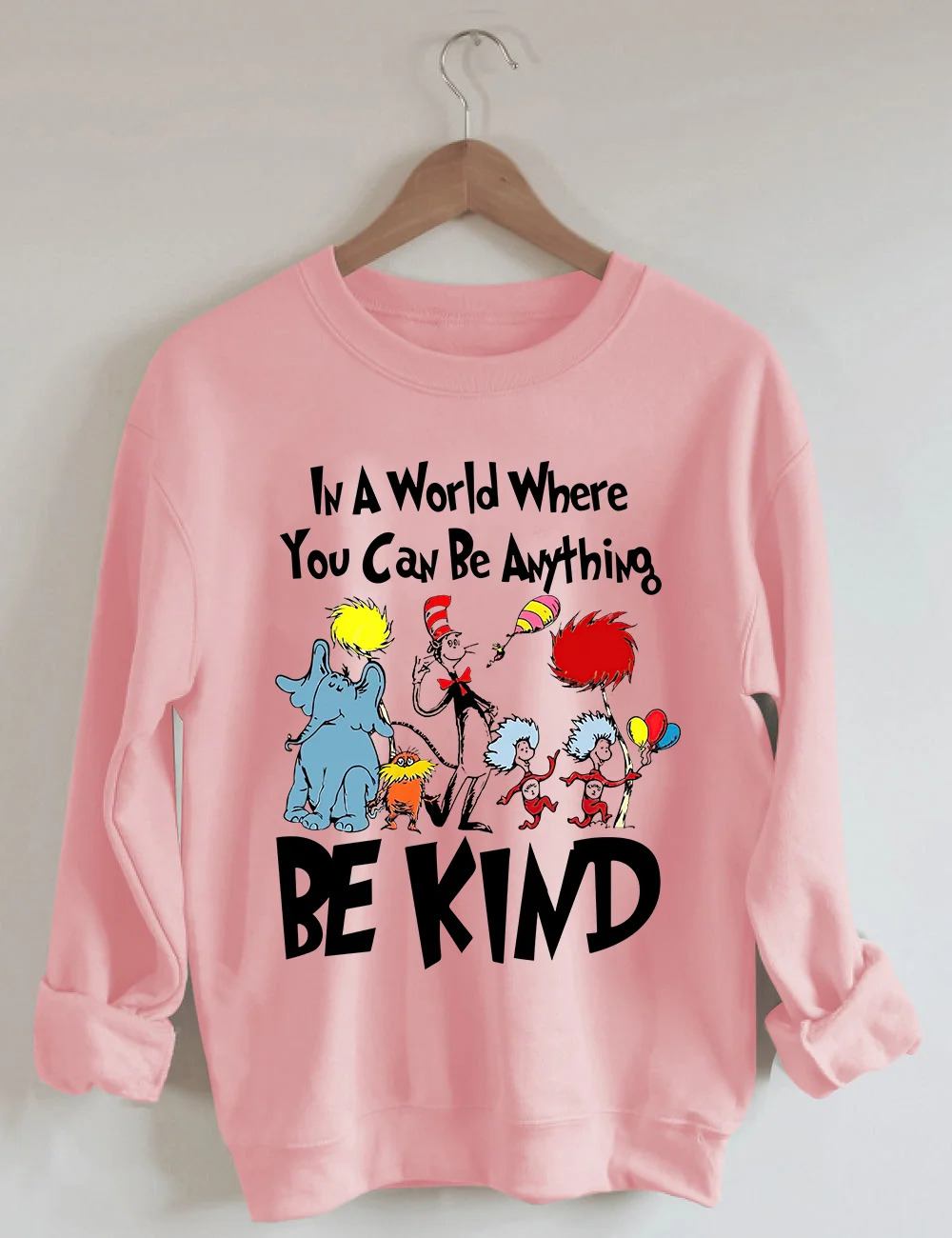 In A World Where  You Can Be Anything Be Kind Sweatshirt
