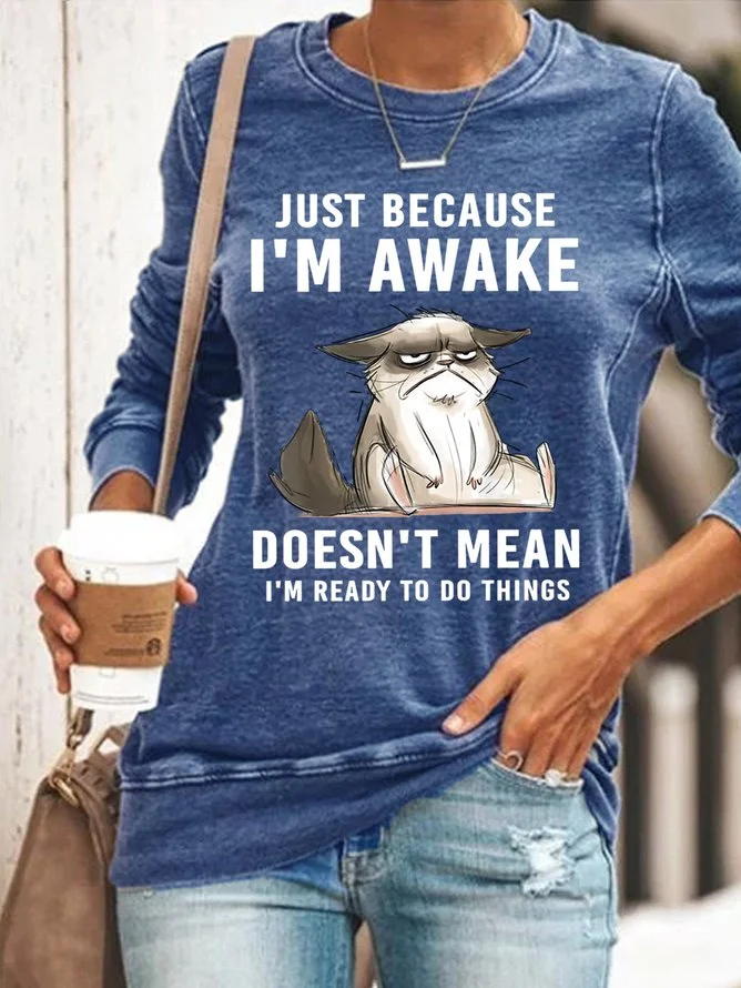Women's Just Because Im Awake Doesnt Mean I'm Read To Do Things Long Sleeve Crew Neck Sweatshirt