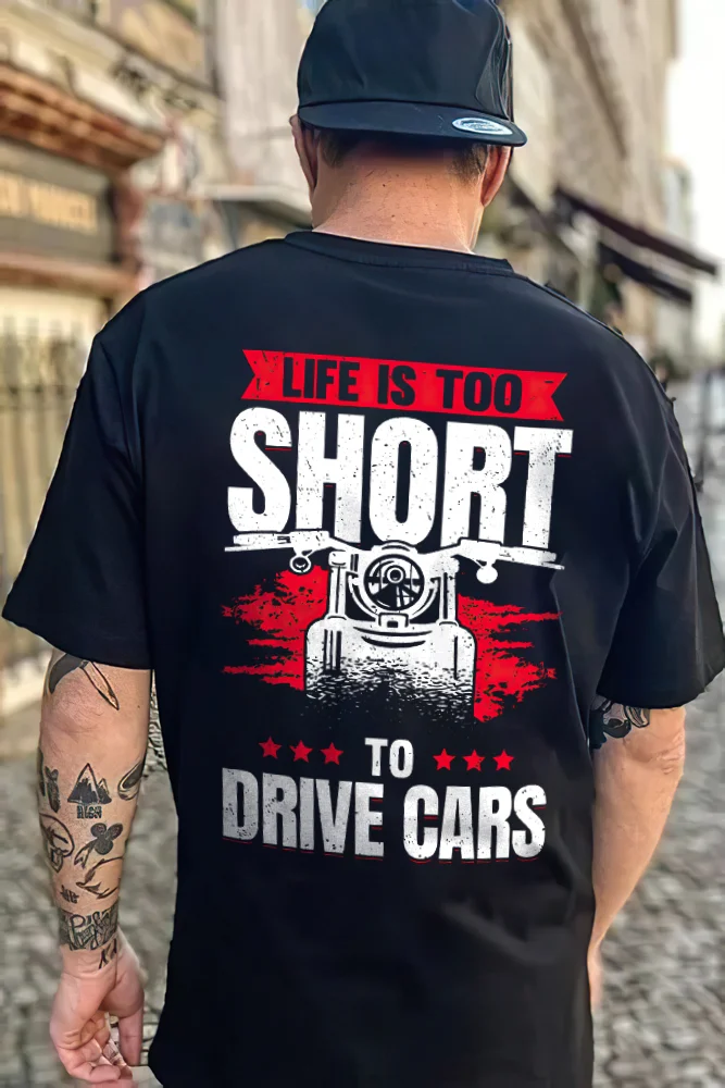 Life Is Too Short To Drive Cars T-shirt - Devcarry