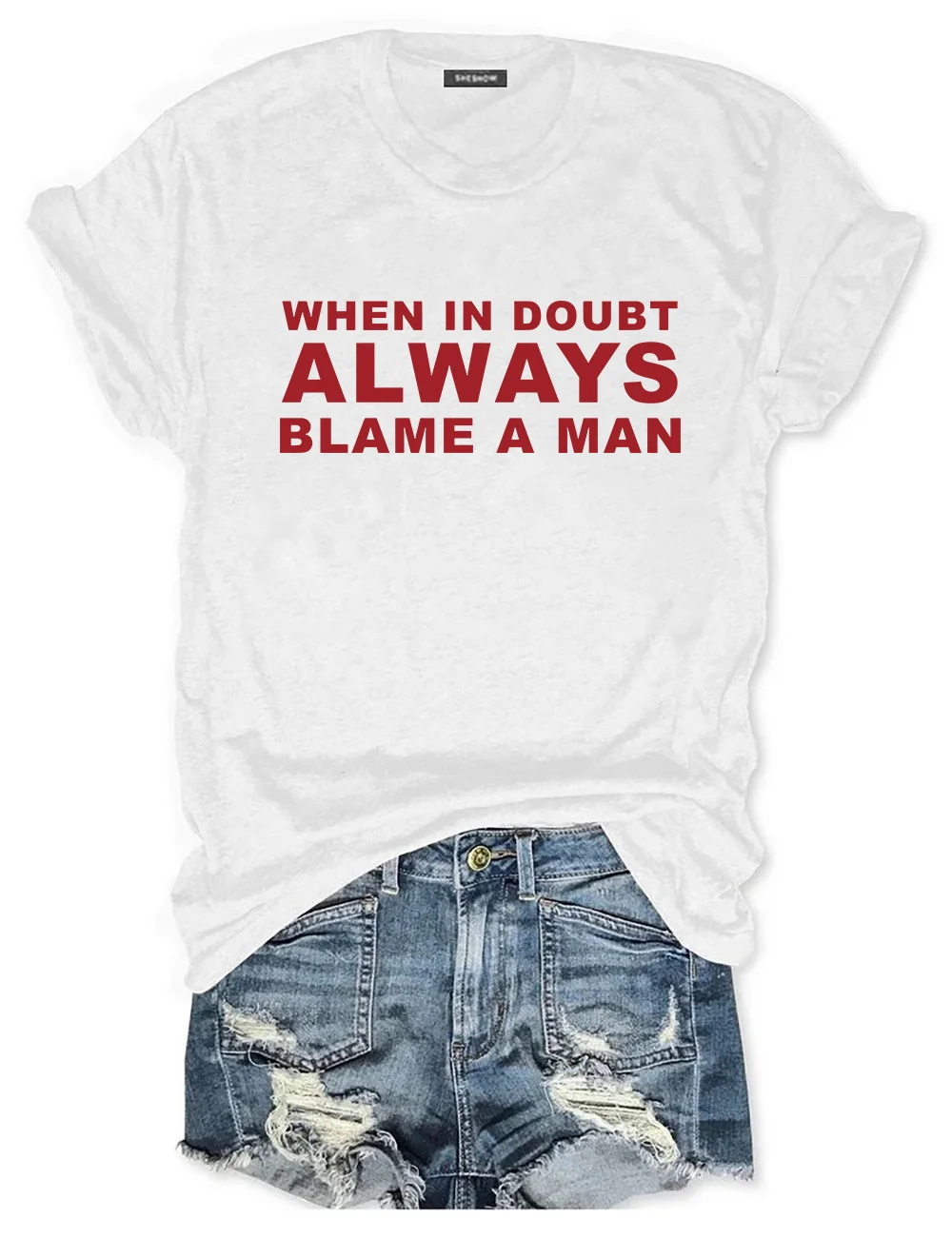 When In Doubt Always Blame A Man T-Shirt