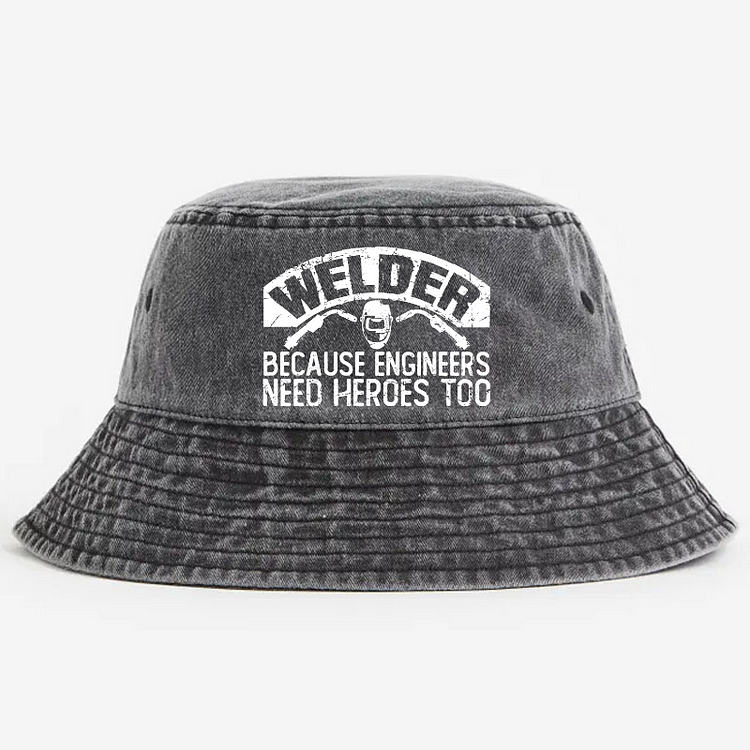 Welder Because Engineers Need Heros Too Bucket Hat