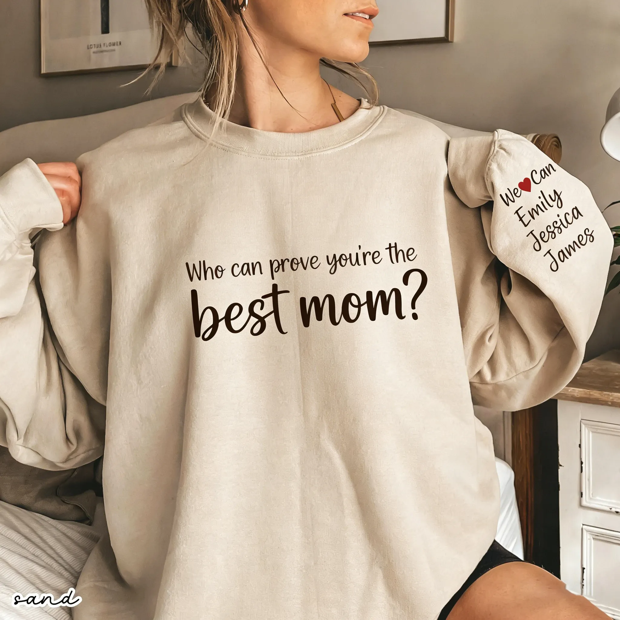 "Who can prove you're the best mom?"Sweatshirt-Gift For Mom & Grandma