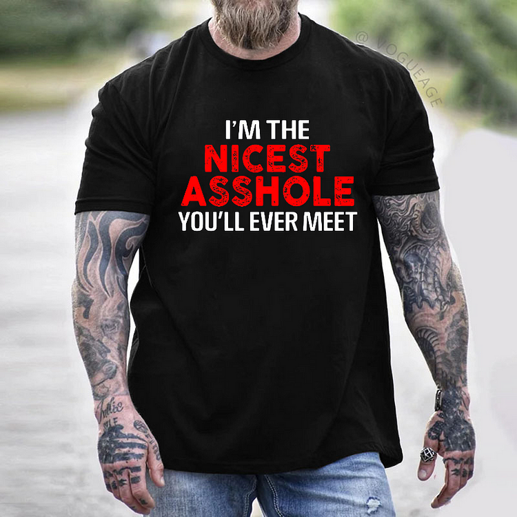 I'm The Nicest Asshole You Will Ever Meet T-shirt