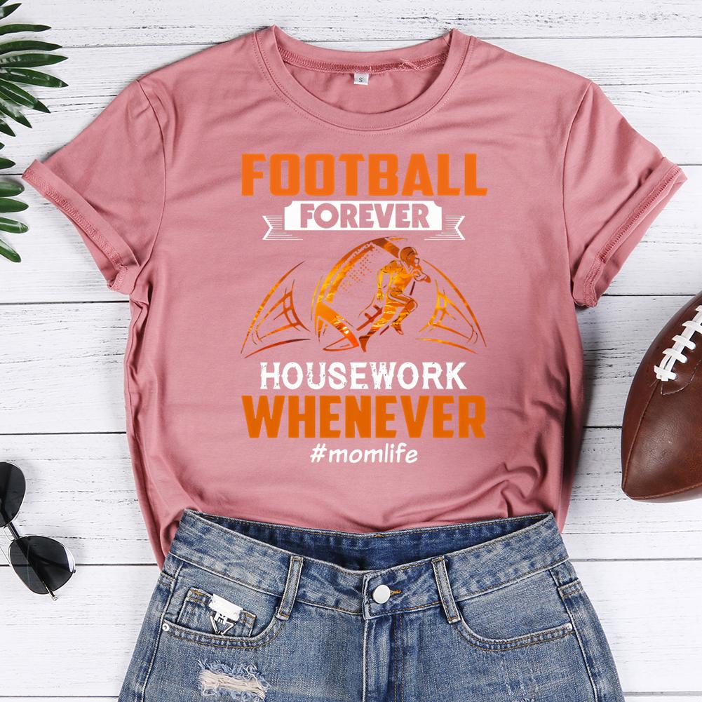 football forever housework whenever Round Neck T-shirt-0020371-Guru-buzz