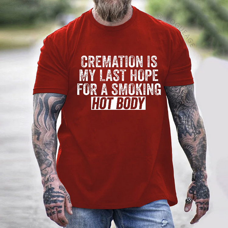 Cremation Is My Last Hope For A Smoking Hot Body Funny Lose Weight Gift T-shirt