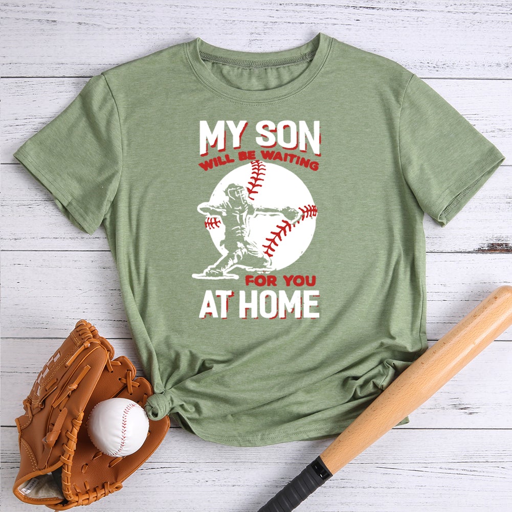 My Son Will Be Waiting For You At Home Baseball Mom T-shirt Tee-013079-Guru-buzz