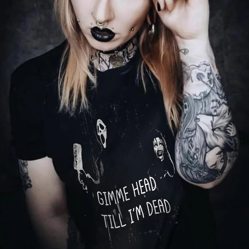 Gothic Gimme Head Till I'm Dead Printed Women's T-shirt -  