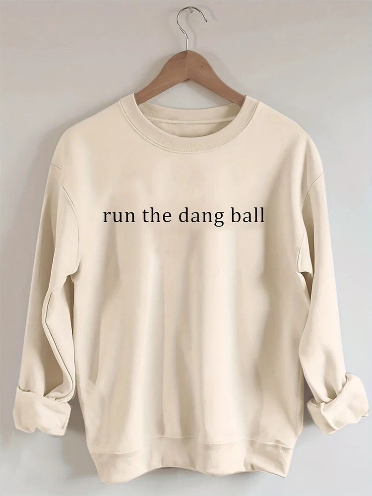 Run The Dang Ball Sweatshirt socialshop