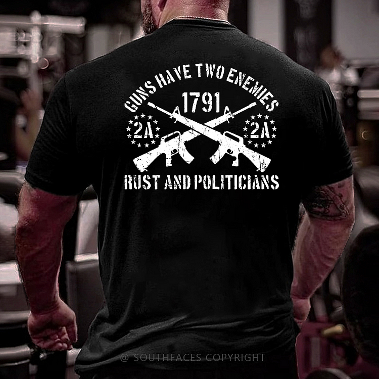 Guns Have Two Enemies Rust And Politicians Sarcastic Men's T-shirt
