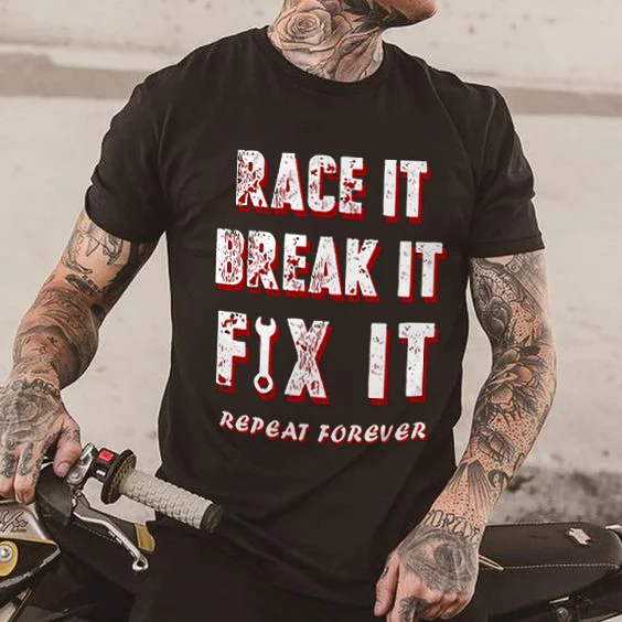 Race It Break It Fix It Repeat Forever T-shirt - Devcarry