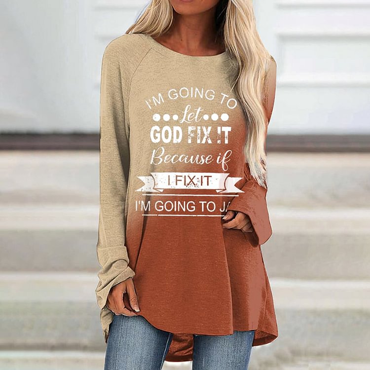 Comstylish I’m Going To Let God Fix It Because If I Fix It I’m Going To Jail Print Long Sleeve Tunic