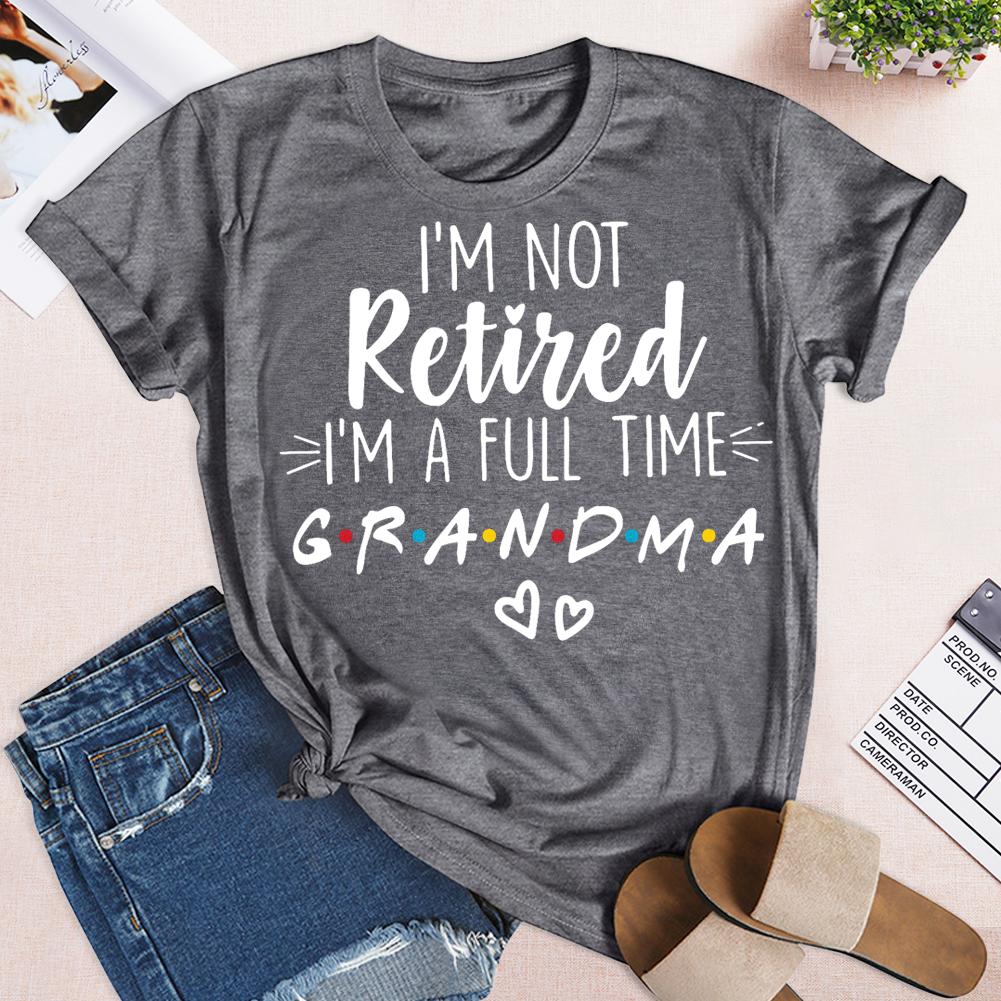 I‘m not retired I’m a full time Grandma T-shirt Tee -03145-Guru-buzz