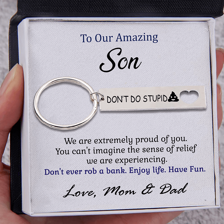 To Our Son Don't Do Stupid Funny Keychain "We're Extremely Proud of You"