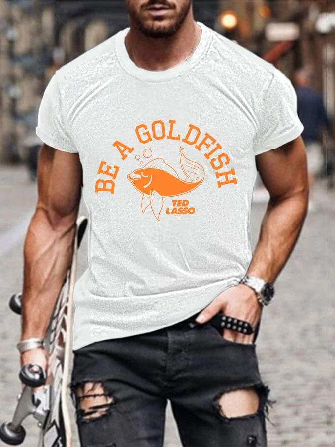 Men's Be A Goldfish Ted Lasso Short Sleeve T-Shirt socialshop