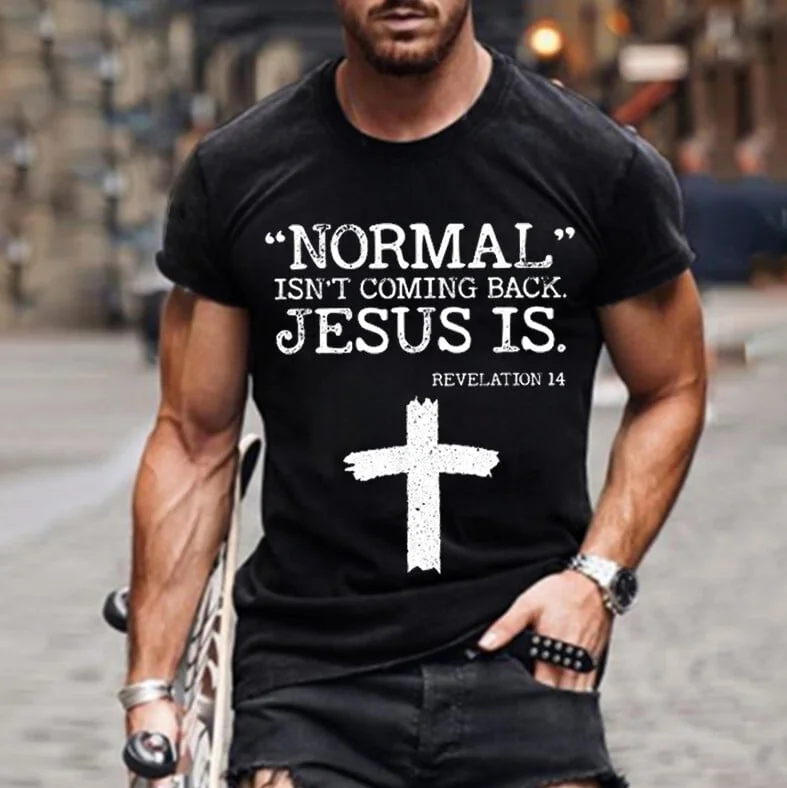 "Normal" Isn't Coming Back. Jesus Is Printed Men's T-shirt