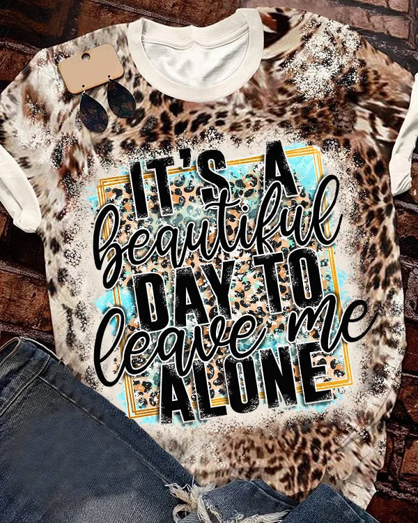 It's A Beautiful Day To Leave Me Alone Leopard T-Shirt