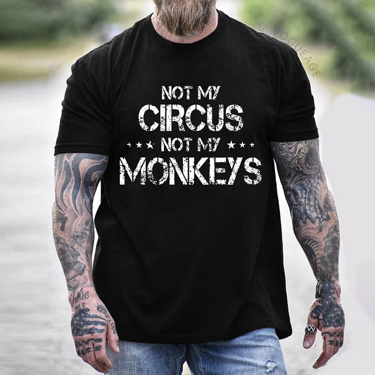 Not My Circus Not My Monkeys Funny Sarcastic Men's T-shirt