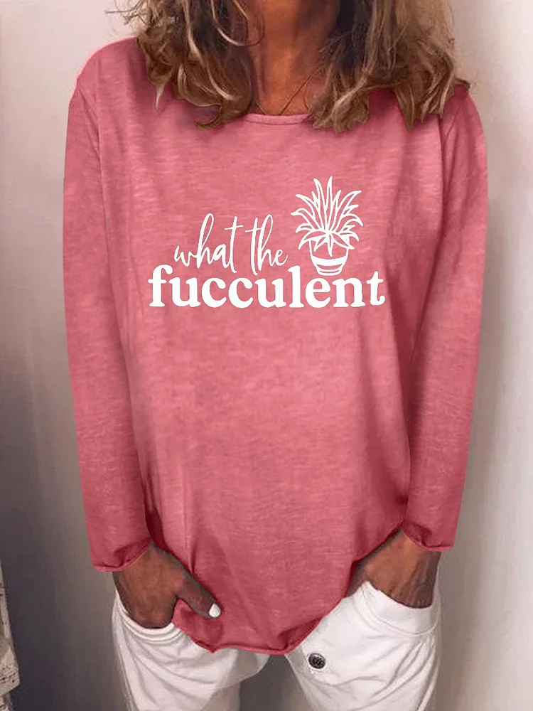Bestdealfriday What The Fucculent Aloe Graphic Big Round Neck Long Sleeve Top