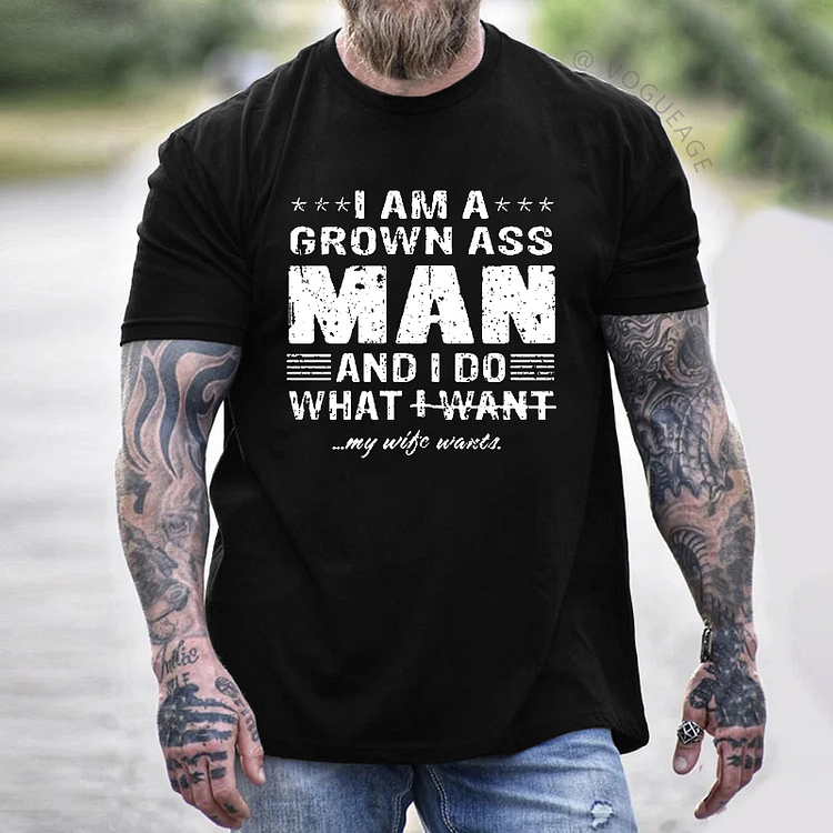 I Am A Grown Ass Man And I Do What I Want T-shirt